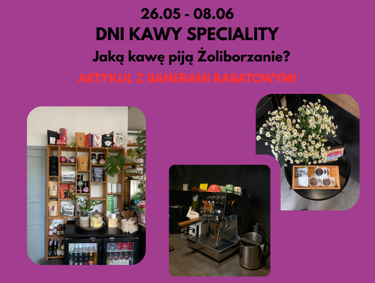 Dni Kawy Speciality z Gazetą Żoliborza - TEN ARTYKUŁ POKAŻ PRZY KASIE