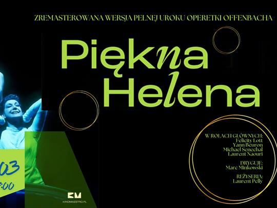 „Piękna Helena” na wielkim ekranie „Piękna Helena” na wielkim ekranie