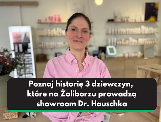 Poznaj historię trzech dziewczyn z pasją, które z wprowadziły naturalne kosmetyki Dr. Hauschka do Polski Poznaj historię trzech dziewczyn z pasją, które z wprowadziły naturalne kosmetyki Dr. Hauschka do Polski