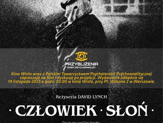 „Przybliżenia – okiem psychoanalizy” w Kinie Wisła: seans filmu „Człowiek – Słoń” i dyskusja z ekspertami