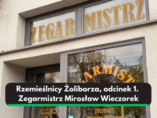 Rzemieślnicy Żoliborza - wywiad z zegarmistrzem Mirosławem Wieczorkiem
