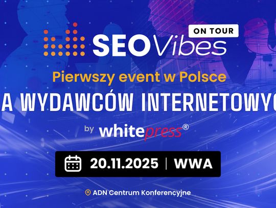 SEO Vibes on Tour dla wydawców internetowych – pierwszy taki event w Polsce! SEO Vibes on Tour dla wydawców internetowych – pierwszy taki event w Polsce!