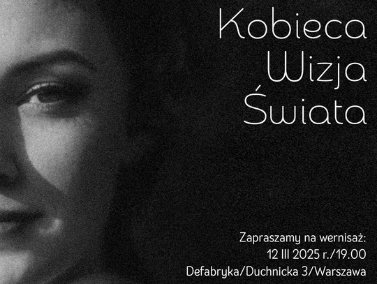 Wernisaż wystawy „Kobieca Wizja Świata” w DeFabryce