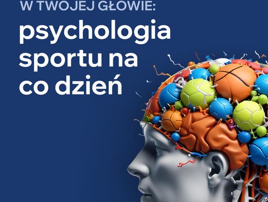 Wszystko w Twojej głowie: psychologia sportu na co dzień