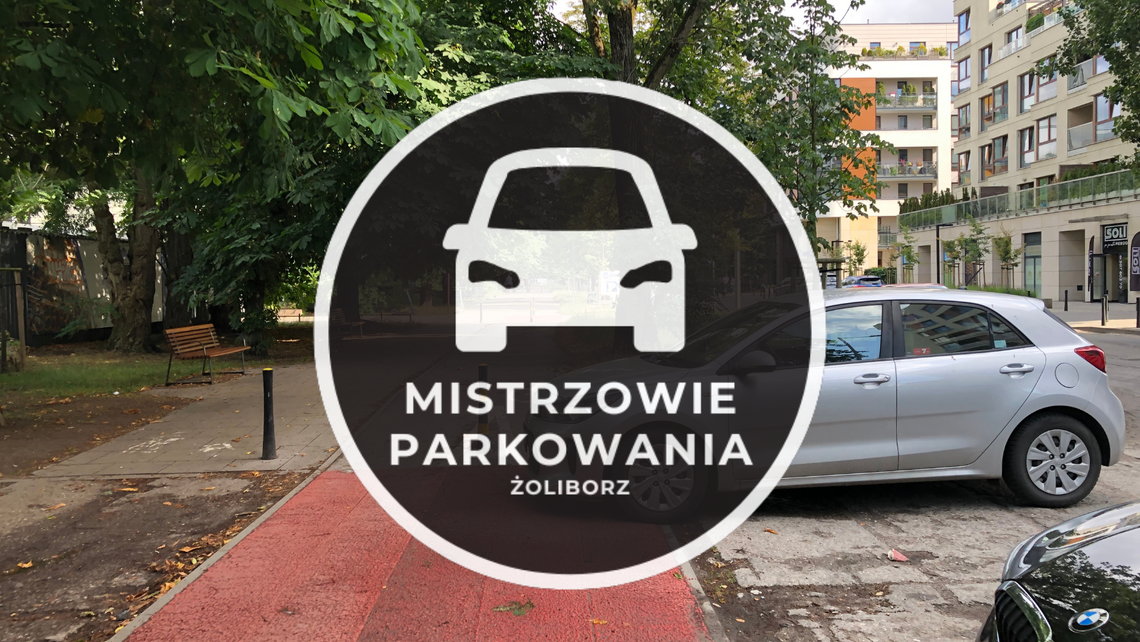 Mistrzowie parkowania #4 - galeria zdjęć z nieprzepisowym parkowaniem na Żoliborzu!