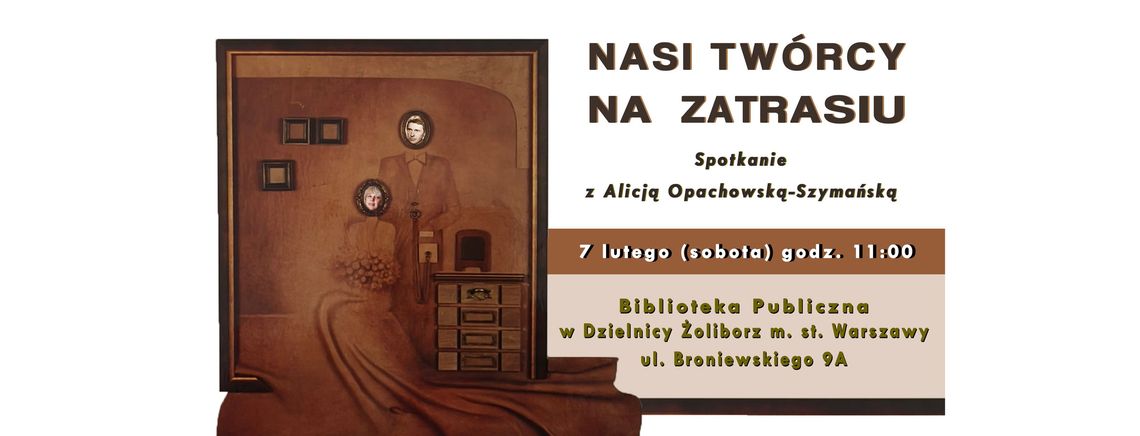 "Nasi twórcy na Zatrasiu". Spotkanie z architektką wnętrz Alicją Opachowską-Szymańską "Nasi twórcy na Zatrasiu". Spotkanie z architektką wnętrz Alicją Opachowską-Szymańską