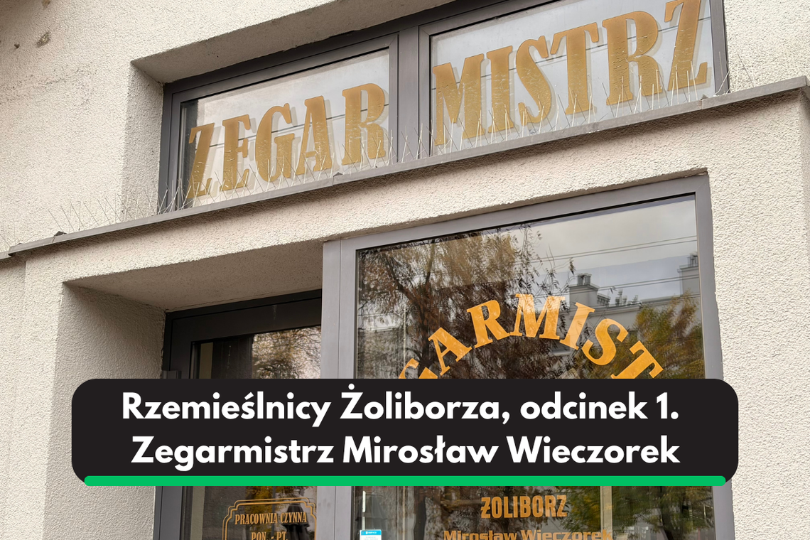 Rzemieślnicy Żoliborza - wywiad z zegarmistrzem Mirosławem Wieczorkiem