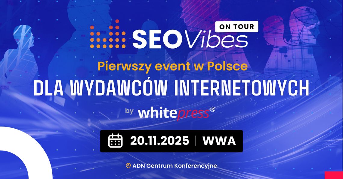 SEO Vibes on Tour dla wydawców internetowych – pierwszy taki event w Polsce! SEO Vibes on Tour dla wydawców internetowych – pierwszy taki event w Polsce!