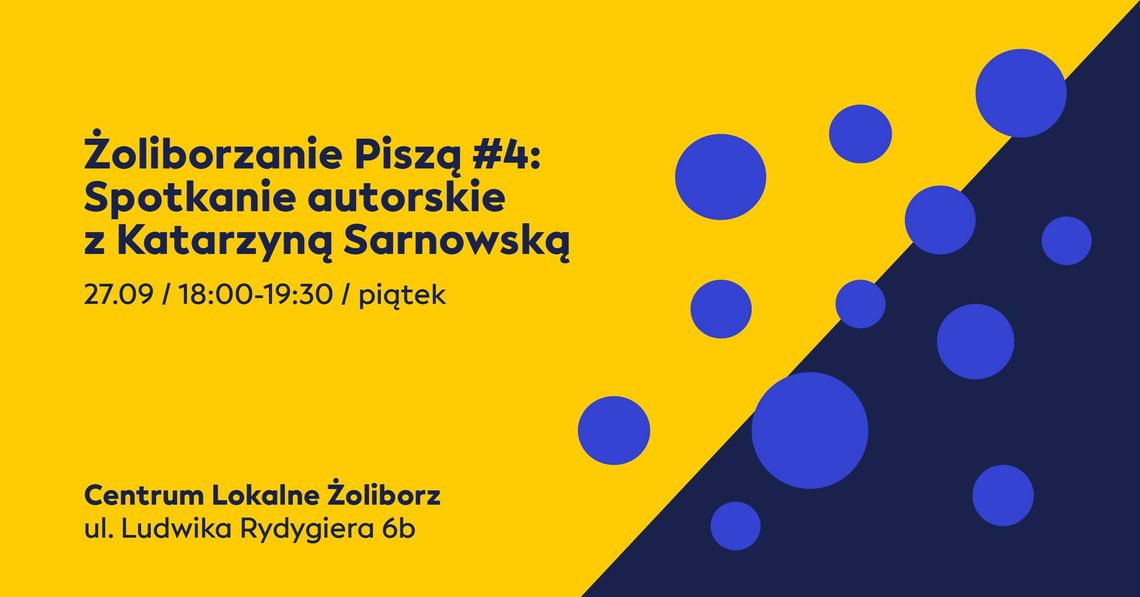 Żoliborzanie Piszą #4: Spotkanie autorskie z Katarzyną Sarnowską Żoliborzanie Piszą #4: Spotkanie autorskie z Katarzyną Sarnowską